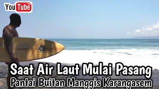 Saat Air Laut Mulai PasangPantai Buitan Manggis Karangasem