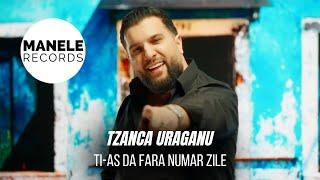 Mix - Tzanca Uraganu - TI-AS DA FARA NUMAR ZILE  Manele Records 2024