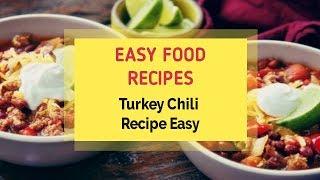 Turkey Chili Recipe Easy