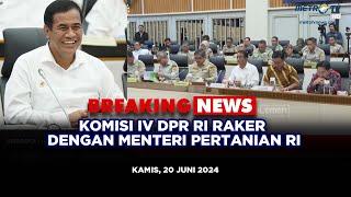 BREAKING NEWS - KOMISI IV DPR RI RAKER DENGAN MENTERI PERTANIAN RI