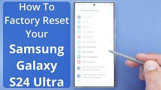 How To Factory Reset Your Samsung Galaxy S24 Ultra Android Phone Before Selling It or Returning It