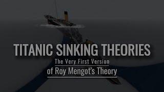 TITANIC  Titanic Sinking Theories  The *VERY FIRST* Version of Roy Mengots Theory