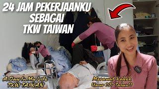 A DAY IN MY LIFE TKW TAIWAN‼️ 24 JAM PEKERJAANKU SEBAGAI PERAWAT KAKEK 103 TH‼️