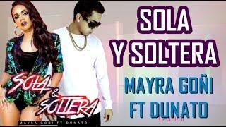 Sola y Soltera - Mayra Goñi Ft. Dunato Letra