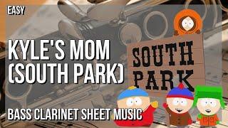 Bass Clarinet Sheet Music How to play Kyles Mom South Park by Eric Cartman