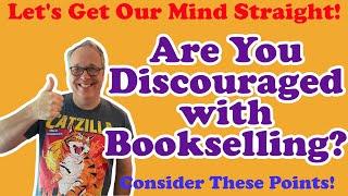 Do You Ever Get Discouraged or Disappointed in Your Online Bookselling? unpack it & consider this