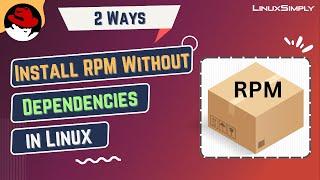 2 Easy Ways to Install RPM Without Dependencies in Linux  LinuxSimply