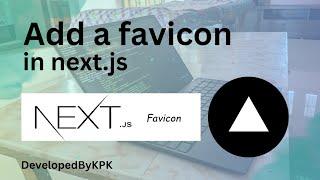 Add a favicon in Next.js proj  @DevelopedByKPK