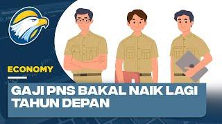 Gaji PNS Bakal Naik Lagi Tahun Depan