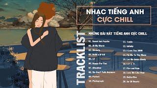 Nhạc English Chill Tik Tok Nhẹ Nhàng - Những Bài Hát Tiếng Anh Cực Chill Hot Nhất Trên TikTok