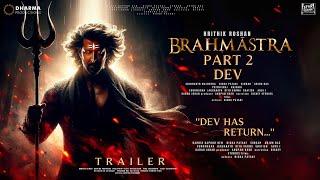 BRAHMĀSTRA PART 2 DEV - Hindi Trailer  Ranbir Kapoor  Alia Bhatt Hrithik Roshan Deepika Padukone