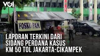 Laporan Terkini dari Sidang Perdana Kasus KM 50 Tol Jakarta-Cikampek