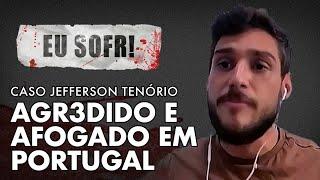BRASILEIROS SÃO VTIMAS DE AGR3SSÕES E T0RTUR4 EM PORTUGAL - EU SOFRI - JEFFERSON TENORIO
