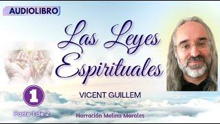 LAS LEYES ESPIRITUALES   AUDIOLIBRO COMPLETO  VICENT GUILLEM Voz humana Parte 1 de 2