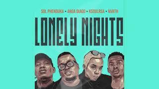 Sol Phenduka X Anga Diago X KSoulRSA X Nvrth - Lonely Nights Official Lyric Video