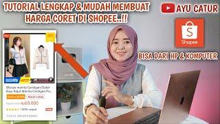 TUTORIAL LENGKAP & MUDAH MEMBUAT HARGA CORET DI SHOPEE.. CARA BUAT HARGA CORET DI SHOPEE