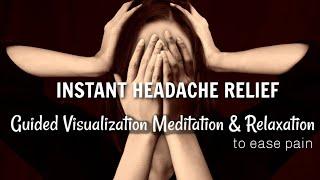 Instant Headache Relief - Pain Relief through Guided Visualization Meditation & Relaxation