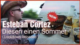 Esteban Cortez - Diesen einen Sommer  Lockdown Reloaded   Song