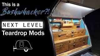 Next Level Bushwhacker - MUST SEE Teardrop mods 