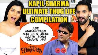 KAPIL SHARMA THUG LIFE  SAVAGE MOMENTS  ULTIMATE THUG LIFE COMPILATION  REACTION