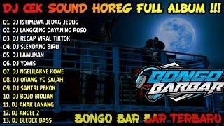 DJ CEK SOUND HOREG VIRAL TIKTOK FULL ALBUM TERBARU - BONGO BARBAR - Istimewa Jedag Jedug Recap 2024