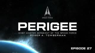 Perigee Podcast feat CMSSF Roger A  Towberman   Episode 27