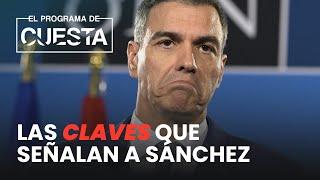 ⁠Los hechos clave que apuntan a directamente a Sánchez