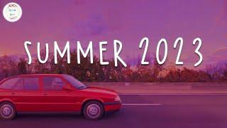 Summer 2023 playlist  Best summer songs 2023  Summer vibes 2023