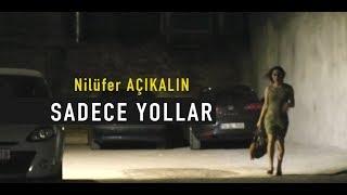 Nilüfer AÇIKALIN - Sadece Yollar