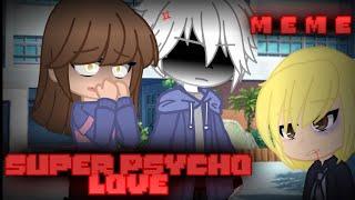 •Super Psycho love• Meme  Warning Frans️