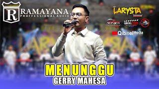 GERRY MAHESA MENUNGGU NEW LARYSTA RAMAYANA AUDIO