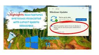 Windows 11 Update  KB5037853 Released with Plenty New Features Known Issues associated with update