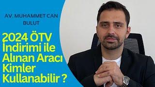 2024 ÖTV İndirimi ile Alınan Aracı Kimler Kullanabilir ? Gelir İdaresi Başkanlığı Ne Diyor?