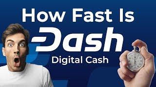 How Fast Is Dash Digital Cash?... ⏱️