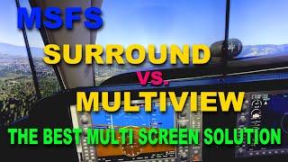 MSFS Surround Vs. New Multiview The Best Sim Solution