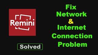 Fix Remini App Network & No Internet Connection Error Problem Solve in Android