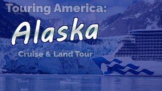 Touring America Alaskan Cruise & Land Tour Alaska 2023