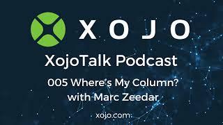 XojoTalk 005 Where’s My Column? with Marc Zeedar