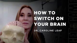 How to Switch on Your Brain with Dr. Caroline Leaf and Chuck Booher  Get in the Game