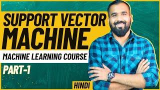 Support Vector Machine SVM Part-1 ll Machine Learning Course Explained in Hindi