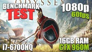 Assassins Creed Odyssey - Benchmark Test  i7-6700HQ 16GB RAM - GTX 960M 4GB 1080p 60fps HD