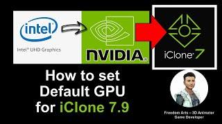 How to set default GPU for iClone 7.9 if you have two? Full Tutorial -