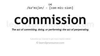 Pronunciation of Commission  Definition of Commission