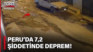 Peruda 72 Büyüklüğünde Deprem Meydana Geldi Tsunami Uyarısı Yapıldı - TGRT Haber