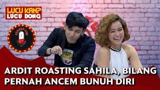 Ardit Erwandha Roasting Sahila Hisyam Dibilang Pernah Mau Bunuh Diri - COMEDY LAB PART 7