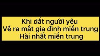 Giọng Hà Tĩnh  Hài hước khi dắt người yêu về ra mắt gia đình miền trung  Vân Giọng Miền Trung