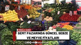 Semt pazarında güncel sebze ve meyve fiyatları