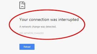 How to fix Your connection was interruptedERR_NETWORK_CHANGED. in google chrome