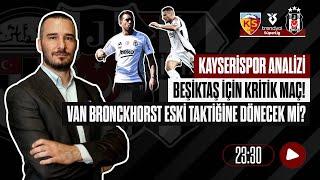 Beşiktaş İçin Kritik Maç Van bronckhorst Eski Taktiğine Dönecek Mi? Kayserispor Maç Analizi