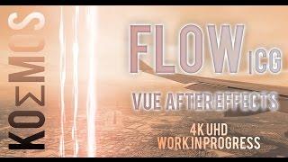 4K  FLOW - CG VUE & After Effects